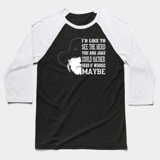 Lonesome dove: Maybe Baseball T-Shirt